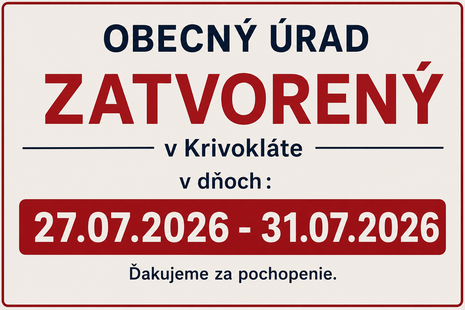 Oznamujeme občanom, že v dňoch 27.7.2026 - 31.07.2026 bude Obecný úrad Krivoklát pre verejnosť zatvorený.